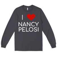 Smoke Limited Edition I Love Nancy Pelosi Heart Madam Speaker Democratic Pol Long Sleeve Tee - lanVoArt