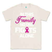 Natural In This Family No One Fights Alone Cancer Survivor Classic Tee - Bettercallsaul