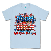 Dusty Blue boom bitch get out the way Classic Tee - RanaPortraitStore