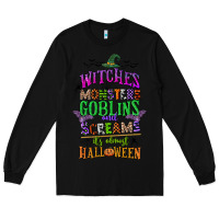 Black witches monsters goblins and screams its almost halloween Long Sleeve Tee - CowGirlArtShop