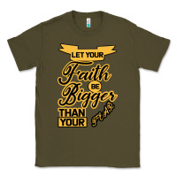 Army Green Let your Faith Be Bigger than your fear Classic Tee - Bettercallsaul