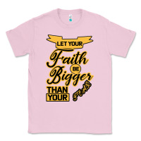 Bubblegum Pink Let your Faith Be Bigger than your fear Classic Tee - Bettercallsaul