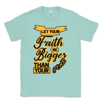 Seafoam Let your Faith Be Bigger than your fear Classic Tee - Bettercallsaul