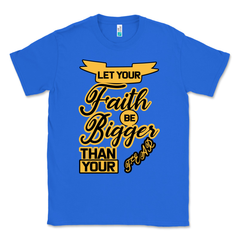 Let Your Faith Be Bigger Than Your Fear Classic Tee by Bettercallsaul | Teevron