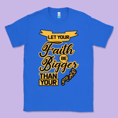 Let Your Faith Be Bigger Than Your Fear Classic Tee Designed By Bettercallsaul