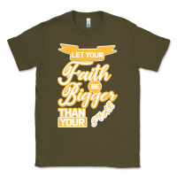 Army Green Let Your Faith Be Bigger Than Your Fear Classic Tee - Bettercallsaul