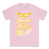Bubblegum Pink Let Your Faith Be Bigger Than Your Fear Classic Tee - Bettercallsaul