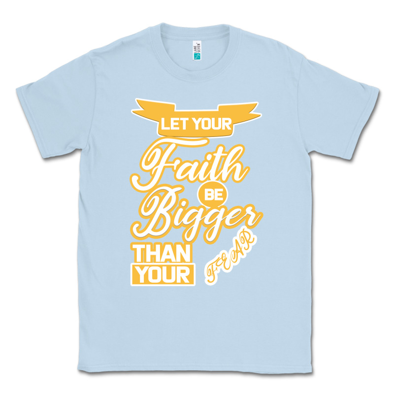 Let Your Faith Be Bigger Than Your Fear Classic Tee by Bettercallsaul | Teevron