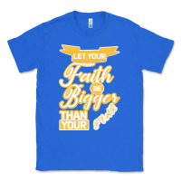 True Royal Let Your Faith Be Bigger Than Your Fear Classic Tee - Bettercallsaul