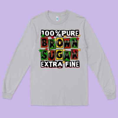 100 Pure Brown Sugar Extra Fine Long Sleeve Tee Designed By Cowgirlartshop