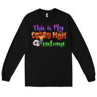 Black this is my scary mom costume Long Sleeve Tee - CowGirlArtShop
