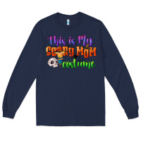 Navy this is my scary mom costume Long Sleeve Tee - CowGirlArtShop