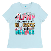 Baby Blue lpn because nurses need heroes Ladies Tee - LillyAllenDesigns