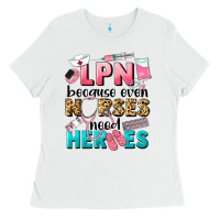 White lpn because nurses need heroes Ladies Tee - LillyAllenDesigns