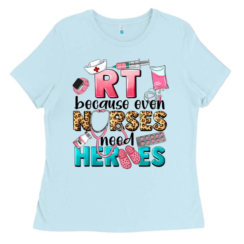 Rt Because Nurses Need Heroes Ladies Tee by LillyAllenDesigns | Teevron