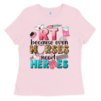 Bubblegum Pink rt because nurses need heroes Ladies Tee - LillyAllenDesigns