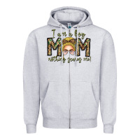 Iam Boy Mom Nothing Scares Me Zipper Hoodie | Teevron