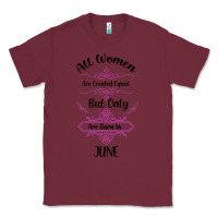 Burgundy all women are created equal but only the smartest are born in july bla Classic Tee - Bettercallsaul
