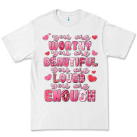 White you are worthy beautiful loved enough valentines Premium Tee - LillyAllenDesigns