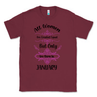 Burgundy all women are created equal but only the smartest are born in january Classic Tee - Bettercallsaul