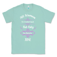 Seafoam all women are created equal but only the smartest are born in june Classic Tee - Bettercallsaul
