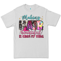 Making Hair Beautiful Is Kinda My Thing Premium Tee | Teevron