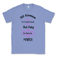 Colony Blue all women are created equal but only the smartest are born in march Classic Tee - Bettercallsaul