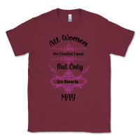 Burgundy all women are created equal but only the smartest are born in may Classic Tee - Bettercallsaul