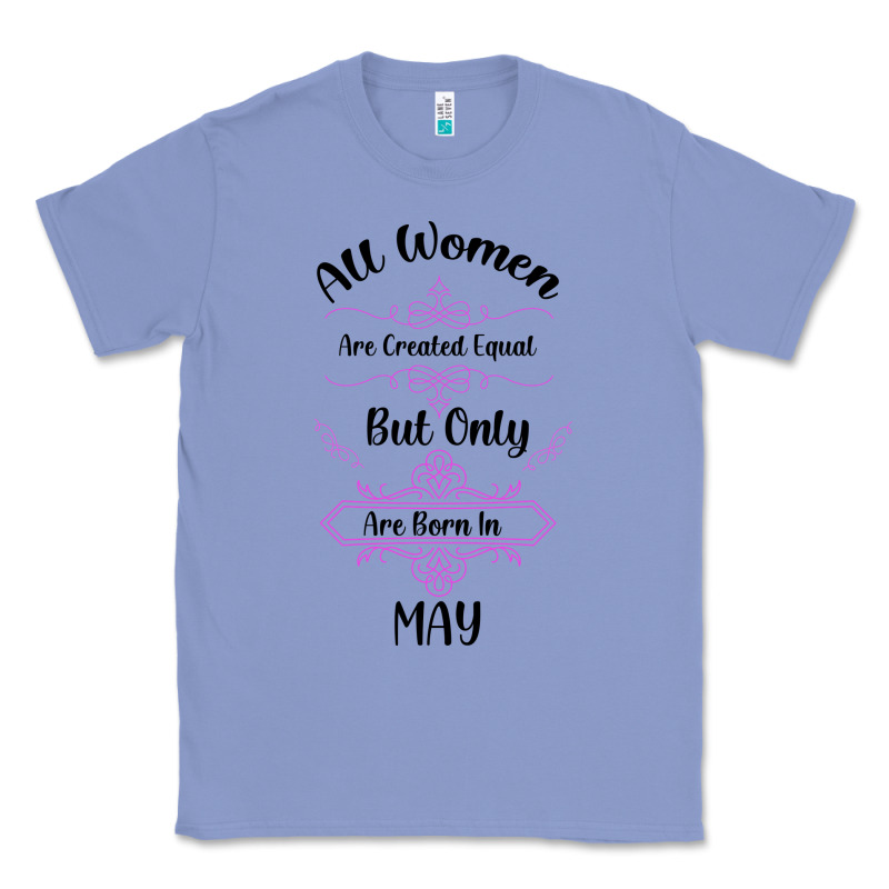 All Women Are Created Equal But Only The Smartest Are Born In May Classic Tee by Bettercallsaul | Teevron
