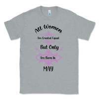 Heather Grey all women are created equal but only the smartest are born in may Classic Tee - Bettercallsaul