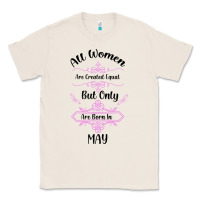 Natural all women are created equal but only the smartest are born in may Classic Tee - Bettercallsaul