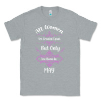 Heather Grey all women are created equal but only the smartest are born in may Classic Tee - Bettercallsaul