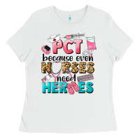 White pct because nurses need heroes Ladies Tee - LillyAllenDesigns