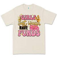 Girls Just Wanna Have Funds Premium Tee | Teevron