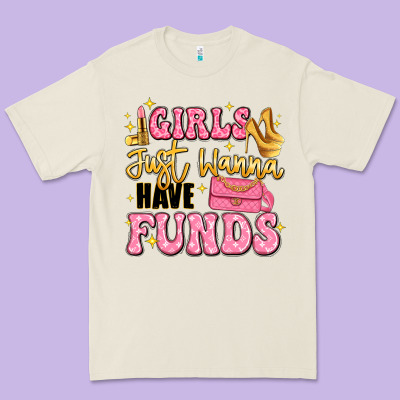Girls Just Wanna Have Funds Premium Tee Designed By Lillyallendesigns