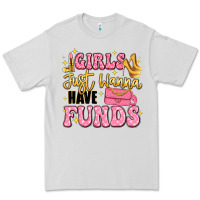 Dove Grey girls just wanna have funds Premium Tee - LillyAllenDesigns