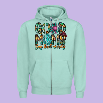 Good Moms Say Bad Words Zipper Hoodie Designed By Cowhidedigitalart