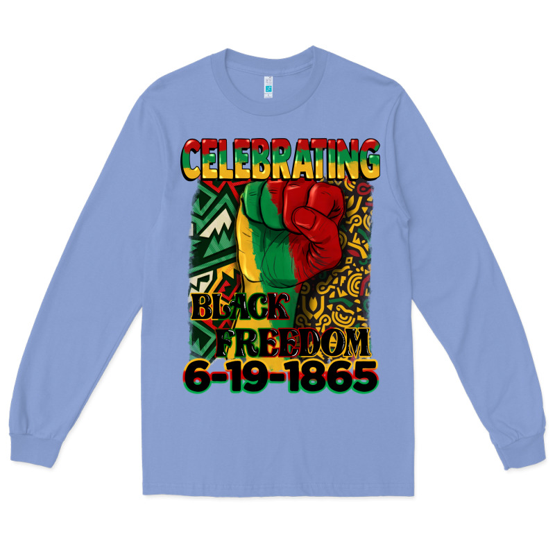 Celebrating Black Freedom 6 19 1865 Juneteenth Long Sleeve Tee by CowGirlArtShop | Teevron