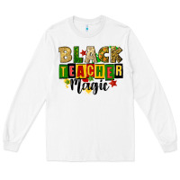 White black teacher magic juneteenth Long Sleeve Tee - CowGirlArtShop