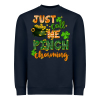 Navy Just call me pinch charming St. Patricks Day Heavyweight Sweatshirt - FaDigitalArtStudio