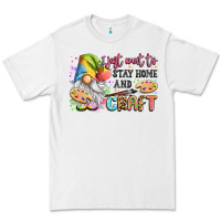 White i just want to stay home and craft Premium Tee - LillyAllenDesigns