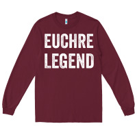 Burgundy Euchre Legend Best Euchre Card Board Game Player Gift Long Sleeve Tee - lanVoArt