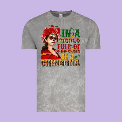 In A World Full Of Princesses Be A Chingona Vintage Tee Designed By Nancycooperartshop