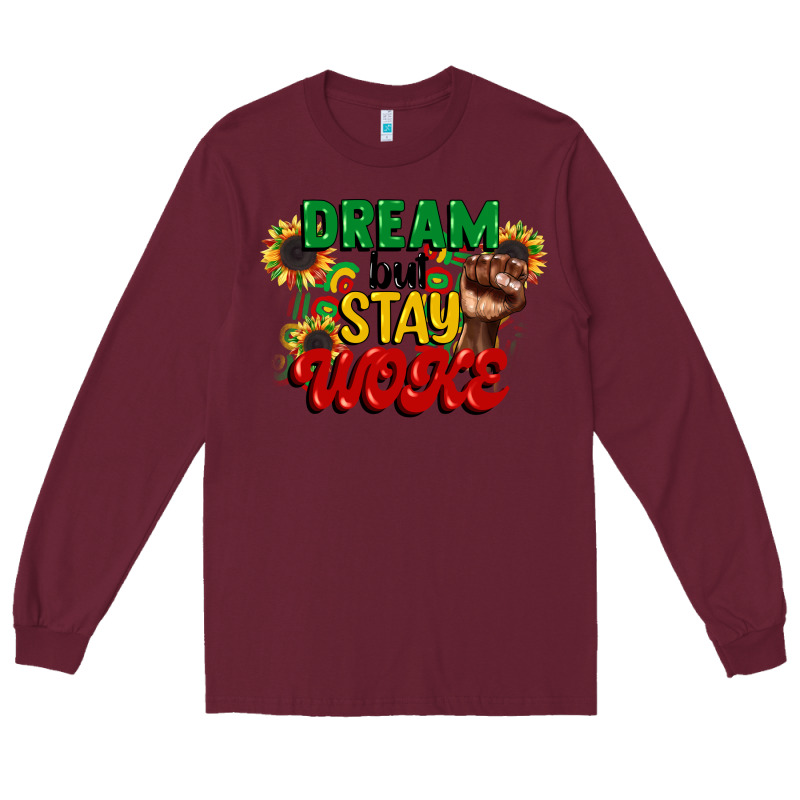 Dream But Stay Woke Juneteenth Long Sleeve Tee by CowGirlArtShop | Teevron
