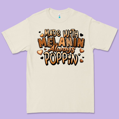 Made With Melanin Always Poppin' Premium Tee Designed By Lillyallendesigns