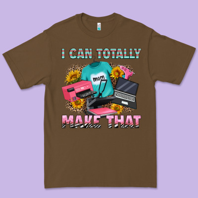 I Can Totally Make That Premium Tee Designed By Ranaportraitstore