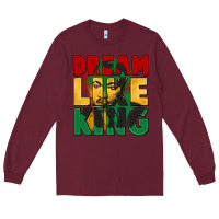 Dream Like King Martin Luther Long Sleeve Tee | Teevron