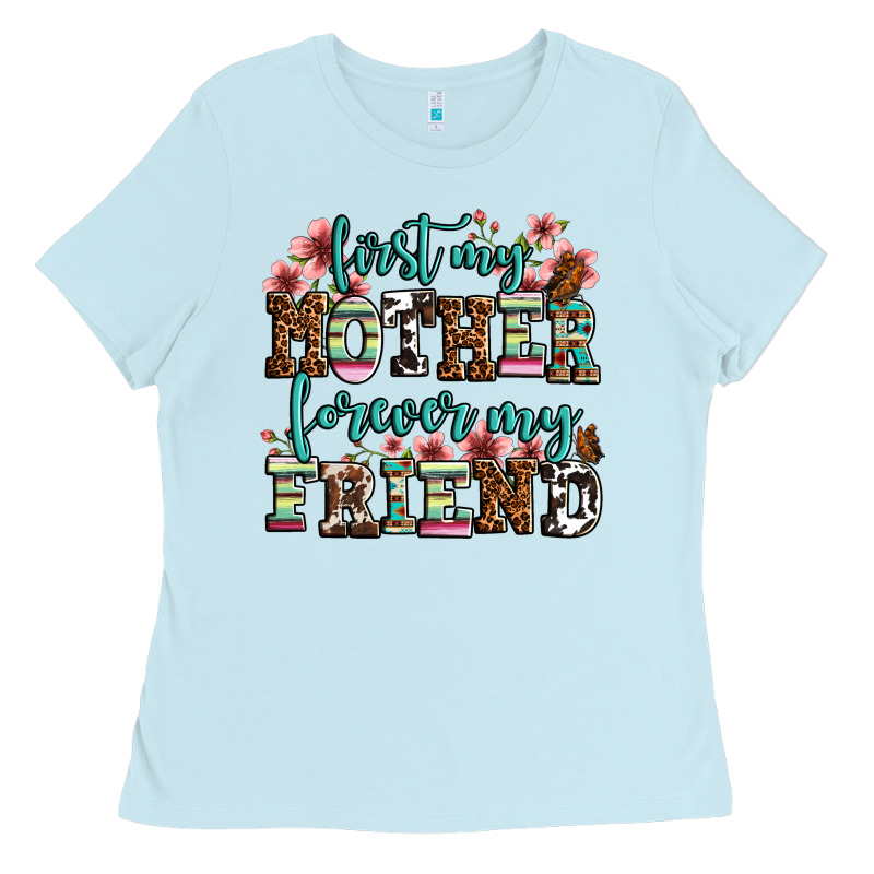 First My Mother Forever My Friend Ladies Tee by LillyAllenDesigns | Teevron