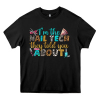 Black i'm the nail tech they told you about bbs Heavy Core Tee - BundleAndBundleShop