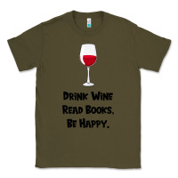 Army Green drink wine, read books, be happy Classic Tee - Bettercallsaul